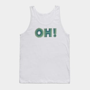 OH! - an interjection Tank Top